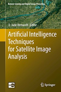 Artificial Intelligence Techniques for Satellite Image Analysis -  - E-Book