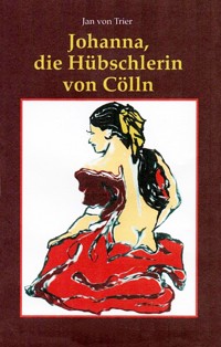 Johanna, die Hübschlerin von Cölln - Ludger Trier - E-Book