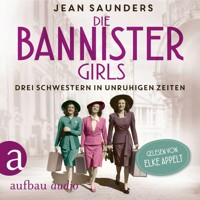 Die Bannister Girls - Drei Schwestern in unruhigen Zeiten (Ungekürzt) - Jean Saunders - Hörbuch