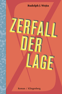 Zerfall der Lage - Rudolph J. Wojta - E-Book