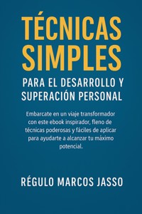 Técnicas Simples Para El Desarrollo y Superación Personal - Régulo Marcos Jasso - E-Book