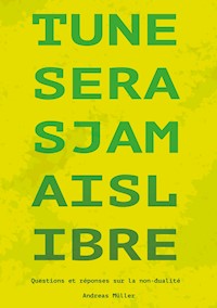 Tu ne seras jamais libre - Andreas Müller - E-Book