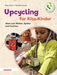 Upcycling mit Kita-Kindern - Anja Horn - E-Book