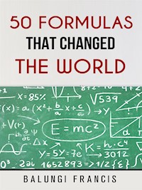 Fifty Formulas that Changed the World - Balungi Francis - E-Book