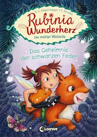 Rubinia Wunderherz, die mutige Waldelfe (Band 2) - Das Geheimnis der schwarzen Feder - Karen Christine Angermayer - E-Book