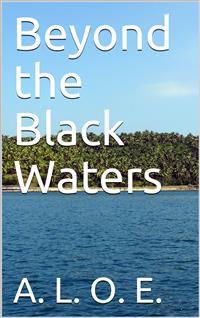 Beyond the Black Waters - A. L. O. E. - E-Book