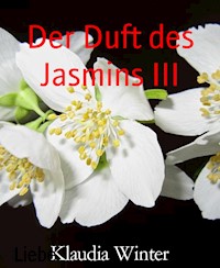 Der Duft des Jasmins III - Klaudia Winter - E-Book