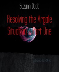 Resolving the Argale Situation - Part One - Suzann Dodd - E-Book