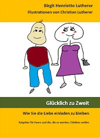 Glücklich zu Zweit - Birgit Henriette Lutherer - E-Book