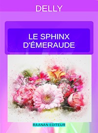 Le sphinx d’émeraude - Delly - E-Book