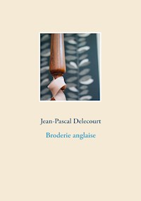 Broderie anglaise - Jean-Pascal Delecourt - E-Book