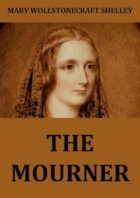 The Mourner - Mary Wollstonecraft Shelley - E-Book