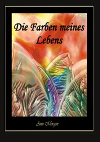 Die Farben meines Lebens - Ann Morgen - E-Book