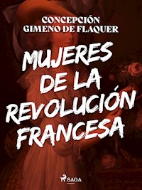 Mujeres de la revolución francesa - Concepción Gimeno de Flaquer - E-Book