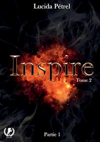 Inspire - Tome 2 Partie 1 - Lucida Pétrel - E-Book