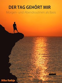 Der Tag gehört mir! - Mike Rathje - E-Book