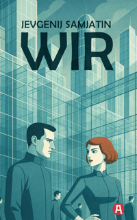 Wir. Ein dystopischer Roman. Neuübersetzung - Jewgeny Samjatin - E-Book