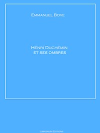Henri Duchemin et ses ombres - Emmanuel Bove - E-Book