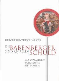 Die Babenberger sind an allem Schuld - Hubert Hinterschweiger - E-Book