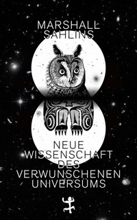 Neue Wissenschaft des verwunschenen Universums - Marshall Sahlins - E-Book