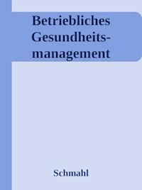 Betriebliches Gesundheits- management - Christian Schmahl - E-Book