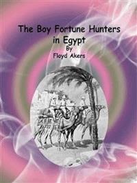 The Boy Fortune Hunters in Egypt - Floyd Akers - E-Book