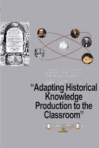 Adapting Historical Knowledge Production to the Classroom -  - E-Book