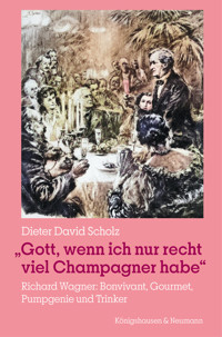 »Gott, wenn ich nur recht viel Champagner habe« - Dieter David Scholz - E-Book