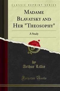 Madame Blavatsky and Her "Theosophy" - Arthur Lillie - E-Book