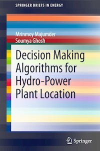 Decision Making Algorithms for Hydro-Power Plant Location - Mrinmoy Majumder - E-Book