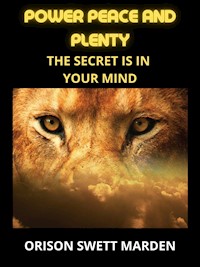 Power Peace and Plenty - Orison Swett Marden - E-Book