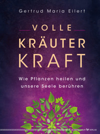 Volle Kräuter Kraft - Gertrud Maria Eilert - E-Book