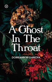 A Ghost in the Throat - Doireann Ní Ghríofa - E-Book