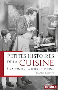 Petites histoires de la cuisine à raconter la bouche pleine - Jean C. Baudet - E-Book