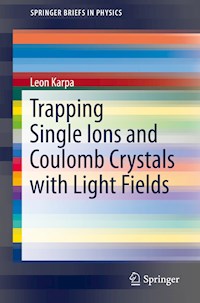 Trapping Single Ions and Coulomb Crystals with Light Fields - Leon Karpa - E-Book