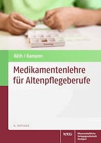 Medikamentenlehre für Altenpflegeberufe - Ulrich Räth - E-Book