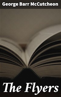 The Flyers - George Barr Mccutcheon - E-Book