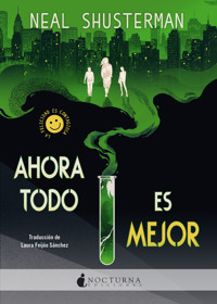 Ahora todo es mejor - Neal Shusterman - E-Book