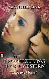 Die Prophezeiung der Schwestern - Liebe und Verrat - Michelle Zink - E-Book