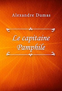 Le capitaine Pamphile - Dumas Alexandre - E-Book
