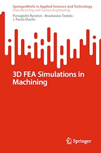 3D FEA Simulations in Machining - Panagiotis Kyratsis - E-Book