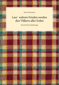 Lass` wahren Frieden werden den Völkern aller Erden - Karin Eckermann - E-Book
