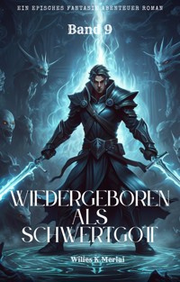 Wiedergeboren als Schwertgott:Ein Episches Fantasie Abenteuer Roman(Band 9) - Wilies K.Merlai - E-Book
