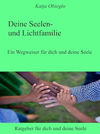 Deine Seelen- und Lichtfamilie - Katja Obieglo - E-Book