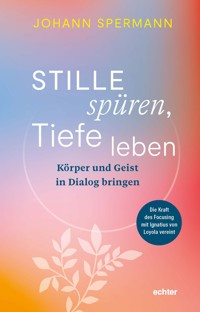 Stille spüren, Tiefe leben - Johannes Spermann - E-Book