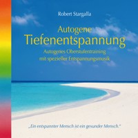 Autogenes Training-Autogenes Oberstufentraining mit spezieller Entspannungsmusik (ungekürzt) - Robert Stargalla - Hörbuch