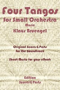 Four Tangos for Small Orchestra - Klaus Bruengel - E-Book