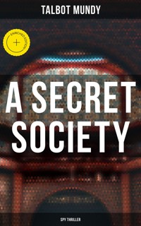 A Secret Society (Spy Thriller) - Talbot Mundy - E-Book