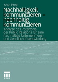 Nachhaltigkeit kommunizieren - nachhaltig kommunizieren - Anja Prexl - E-Book