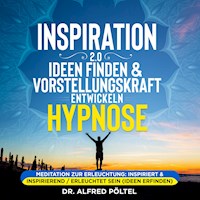 Inspiration 2.0 - Ideen finden & Vorstellungskraft entwickeln - Hypnose - Dr. Alfred Pöltel - Hörbuch